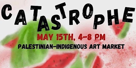 CATASTROPHE - Palestinian - Indigenous Art Market tickets