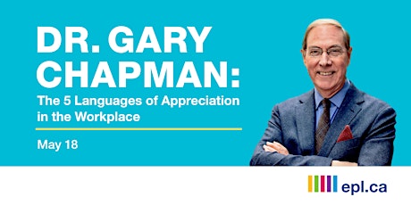 Dr. Gary Chapman: The 5 Languages of Appreciation in the Workplace
