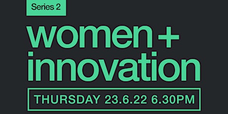 women + innovation Series #2  - 23rd June 2022 tickets