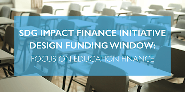 SDG Impact Finance Initiative Design Funding Window: Education Finance