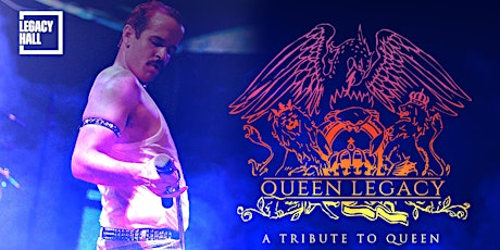 Queen Tribute: Queen Legacy at Legacy Hall tickets