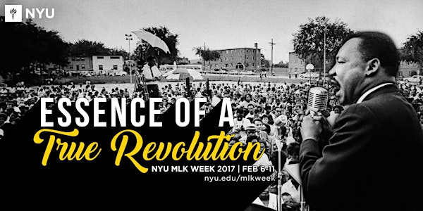 NYU MLK WEEK 2017 - Essence of a True Revolution (University-Wide Event)