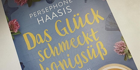 Romanlesung: „Das Glück schmeckt honigsüß“ mit Autorin Persephone Haasis tickets
