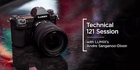 Technical 121 | LUMIX | Andre Sanganoo-Dixon