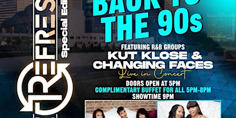 ReFresh presents "BACK TO THE 90s" with KUT KLOSE & CHANGING FACES Live!
