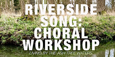 Riverside Song - Choral Workshop tickets