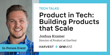 [In-Person] Product in Tech: Building Products that Scale with OneVest tickets