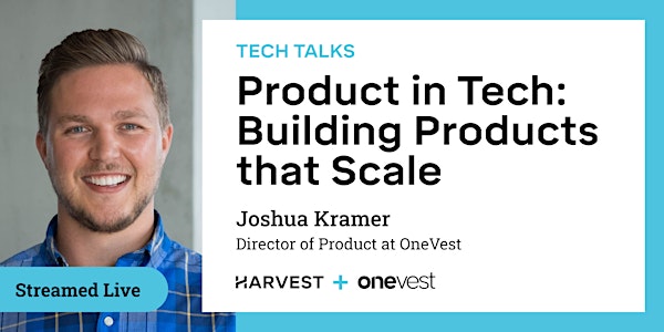 [Virtual] Product in Tech: Building Products that Scale with OneVest