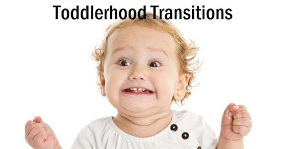 Toddlerhood Transitions (18mos - 4yrs)Parenting Class