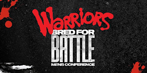 "Warriors! - Bred For Battle" - Men's Conference 2022