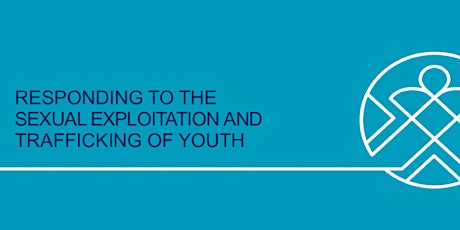Responding to the Sexual Exploitation and Trafficking of Youth - 2 Parts tickets