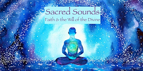 Sacred Sounds Meditation: Faith & the Will of the Divine primary image