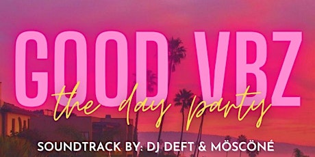 Good VBZ Presents - The Day Party tickets