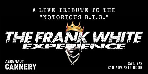 Frank White Experience: Tribute to Notorious B.I.G. at the Aeronaut Cannery