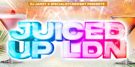 JUICED UP LDN : PRE SUMMER PARTY tickets