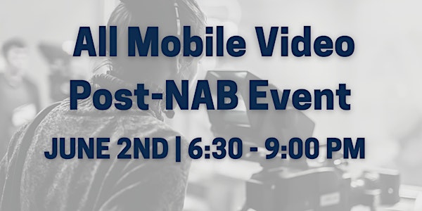 All Mobile Video's Post NAB Event