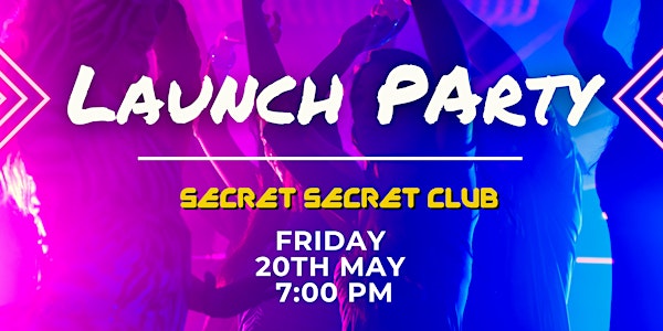 Secret Secret Club Launch Party