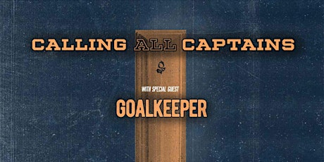 Calling All Captains, Goalkeeper, Few Faces, Waiver, Øff Guard at AMH tickets