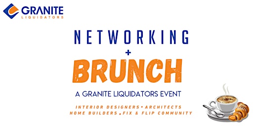 Networking + Brunch...   A Granite Liquidators Event