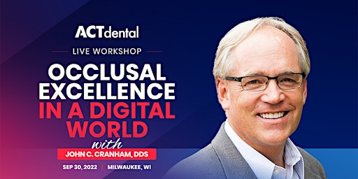 Occlusal Excellence in a Digital World:  Sep 30, 2022