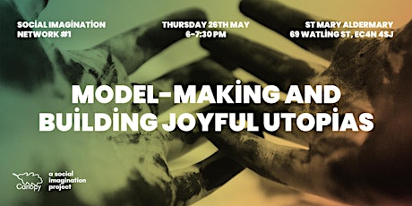 Model-making and building joyful Utopias tickets