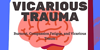 Vicarious Trauma/Compassion Fatigue