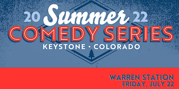 Warren Station's Summer Comedy Series #2, Friday July 22nd, 2022