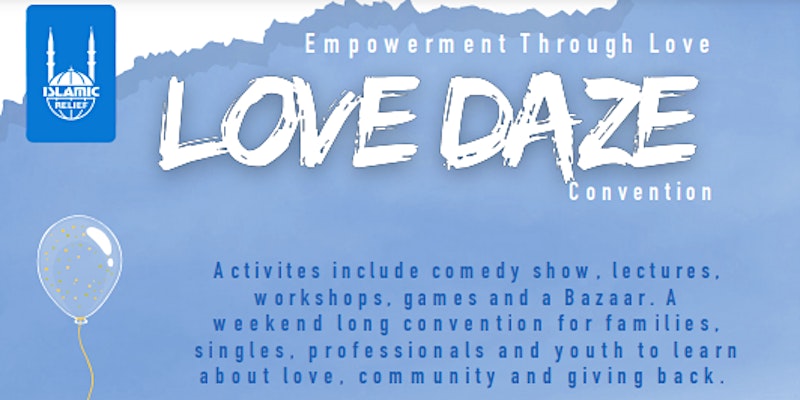 Islamic Relief USA Presents Love Daze: Empowerment Thru Love Convention