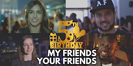 Primaire afbeelding van MY FRIENDS YOUR FRIENDS 5th BIRTHDAY SPECIAL - WE'RE BACK!