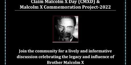 Claim Malcolm X Day (CMXD) & Malcolm X Commemoration Project-2022 tickets