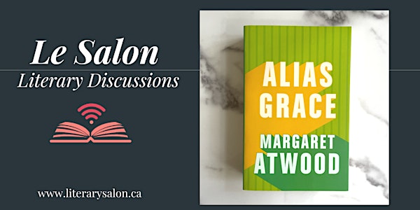 Virtual Literary Salon: 'Alias Grace' by Margaret Atwood
