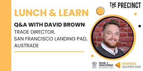 Lunch & Learn | Q&A with David Brown, San Francisco Landing Pad, Austrade tickets