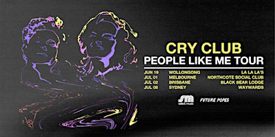 Cry Club – People Like Me Tour