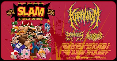SUPER SLAM BROS AUSTRALIAN TOUR w/Kraanium (NO), Organectomy (NZ,  Inhibit