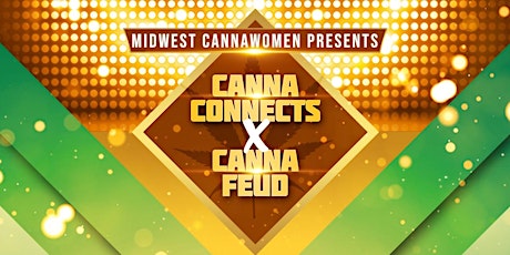 Canna Connect X Canna Feud presented by Midwest CannaWomen! tickets