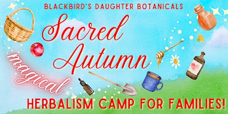 Sacred Autumn: A Magical Herbalism Camp for Families! tickets