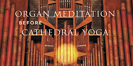 Organ Meditation before Cathedral Yoga