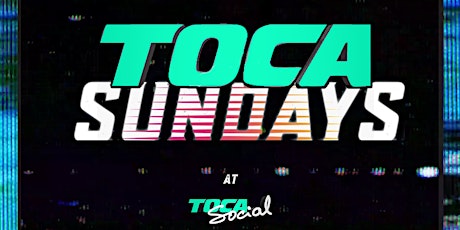 TOCA SUNDAYS  AT TOCA SOCIAL (SUMMER PARTY) tickets