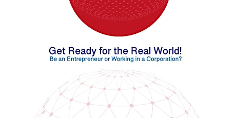 GET READY FOR THE REAL WORLD! Be an Entrepreneur? Or in Corporate? tickets