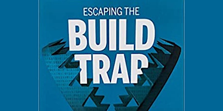 Product Book Club. Book 2: Escaping the Build Trap by Melissa Perri tickets