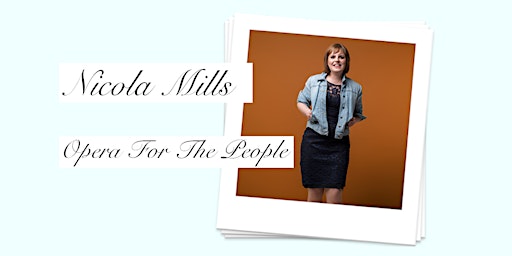 Nicola Mills - Opera for the People!
