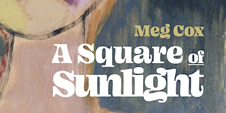 A Square of Sunlight - Meg Cox tickets