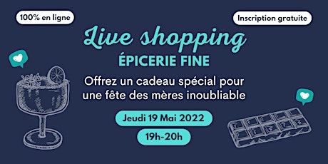 Live Shopping Épiceries fines "Spécial Fête des mères"