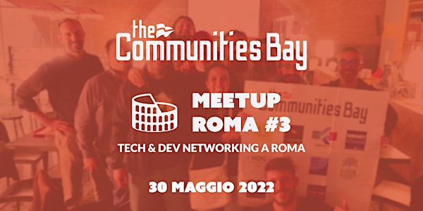 Tech and Dev Networking dal vivo a Roma・Meetup #3 di The Communities Bay