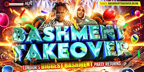 Bashment Takeover - London’s Biggest Party Returns tickets