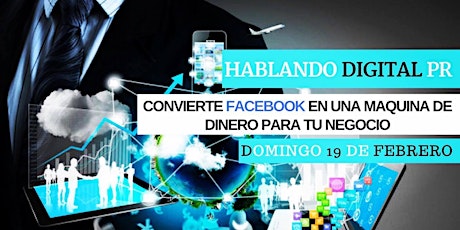 Imagen principal de HABLANDO DIGITAL PR| Convierte FACEBOOK en una Maquina de $ para TU NEGOCIO