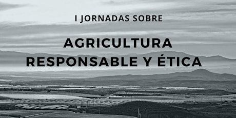 Primeras Jornadas sobre Agricultura Responsable y Ética entradas