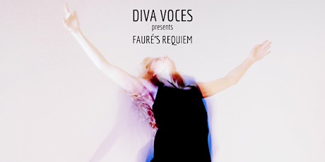 Imagem principal do evento Diva Voces presents Fauré's Requiem