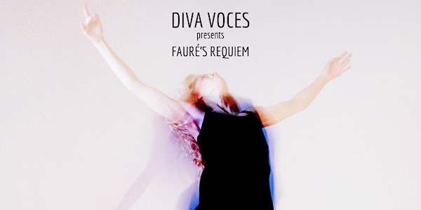 Diva Voces presents Fauré's Requiem