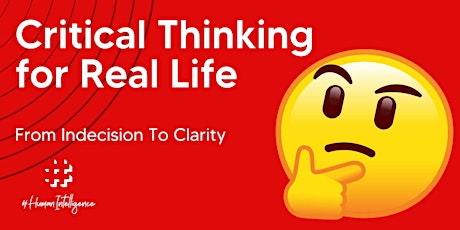 Critical Thinking for Real Life -- From Indecision to Clarity tickets
